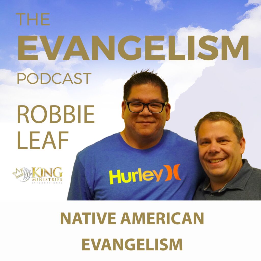 Robbie Leaf | Native American Evangelism 7 Evangelism Podcast Robbie Leaf