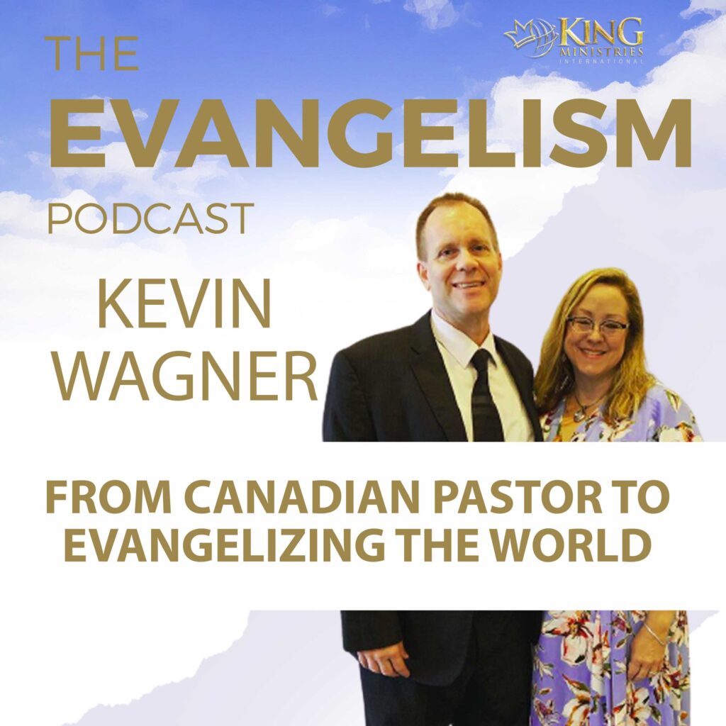 Kevin Wagner | From Canadian Pastor To Evangelizing The World 29 Evangelism Podcast Kevin Wagner From Canadian Pastor To Evangelizing The World