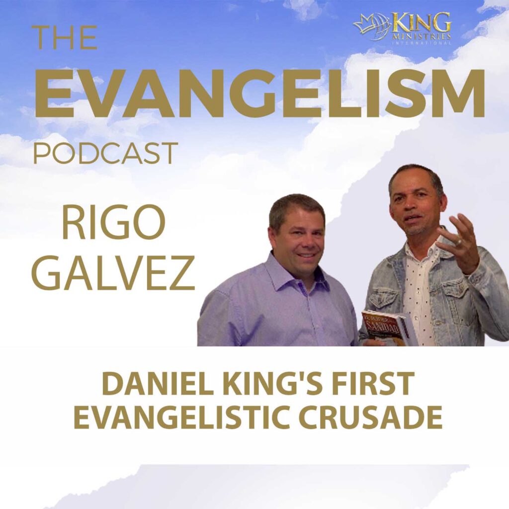 Evangelism Podcast Rigo Galvez.daniels First Crusade