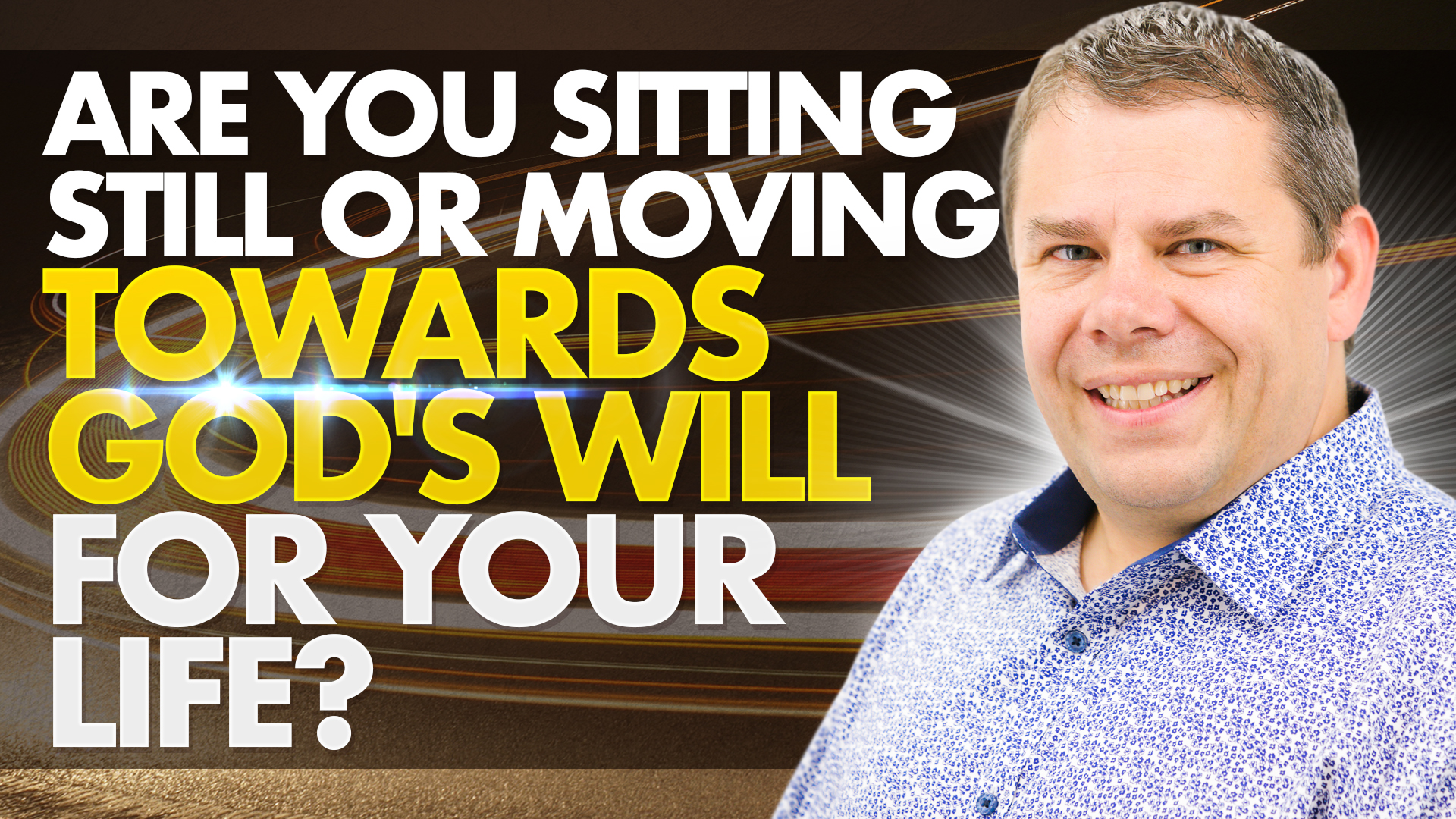 Are You Sitting Still or Moving Towards God's Will For Your Life?