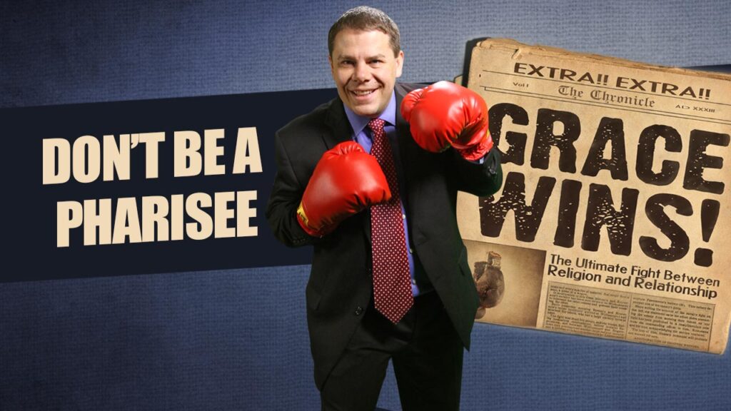 Grace Wins 13.Dont Be A Pharisee