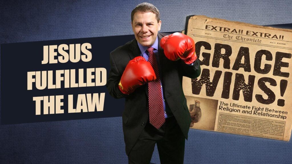 Grace Wins 15.Jesus Fulfilled The Law
