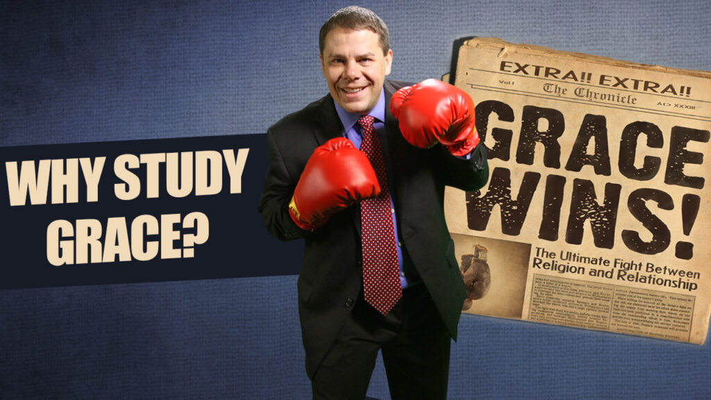 Grace Wins 3.Why Study Grace