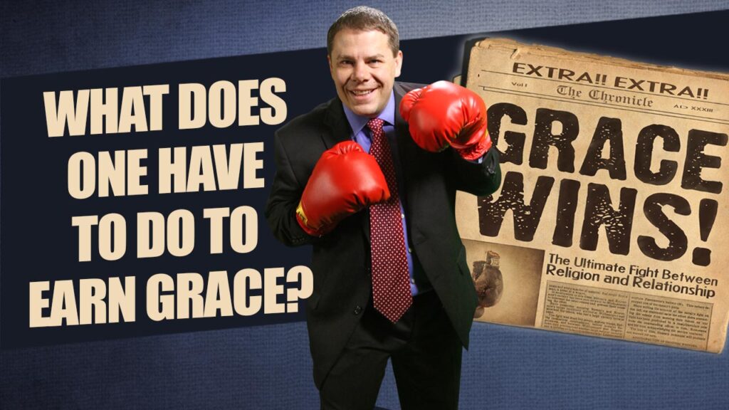 Grace Wins 37.What Does One Have To Do To Earn Grace