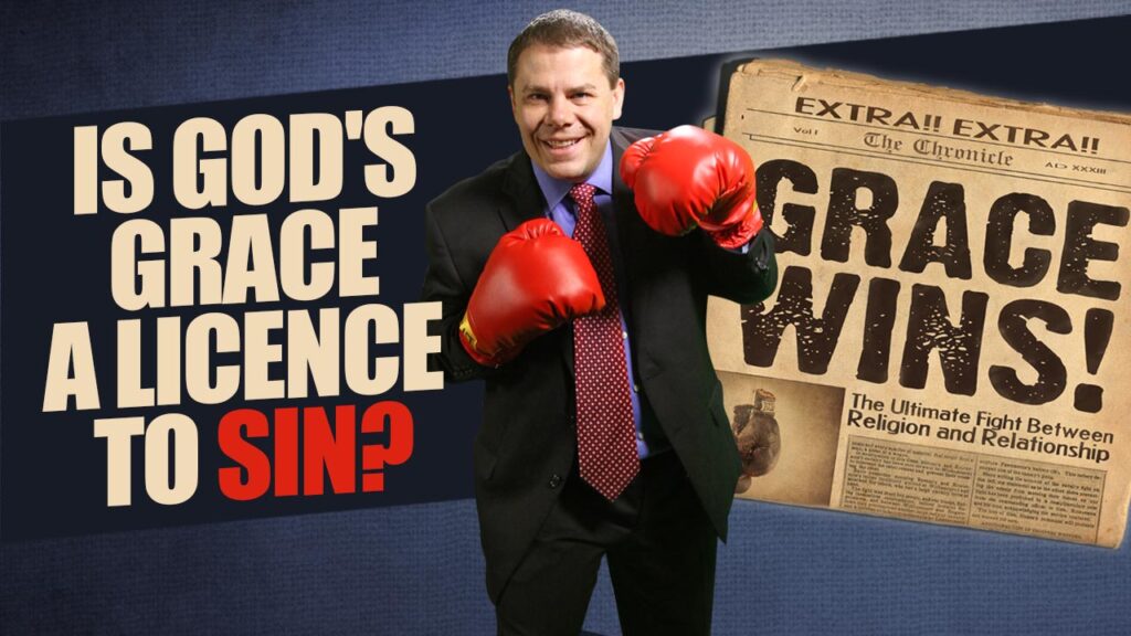 Grace Wins 41.Is Gods Grace A Licence To Sin