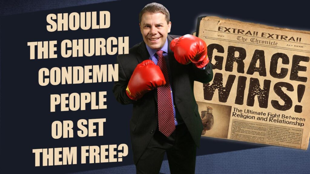 Grace Wins 51.Should The Church Condemn People Or Set Them Free