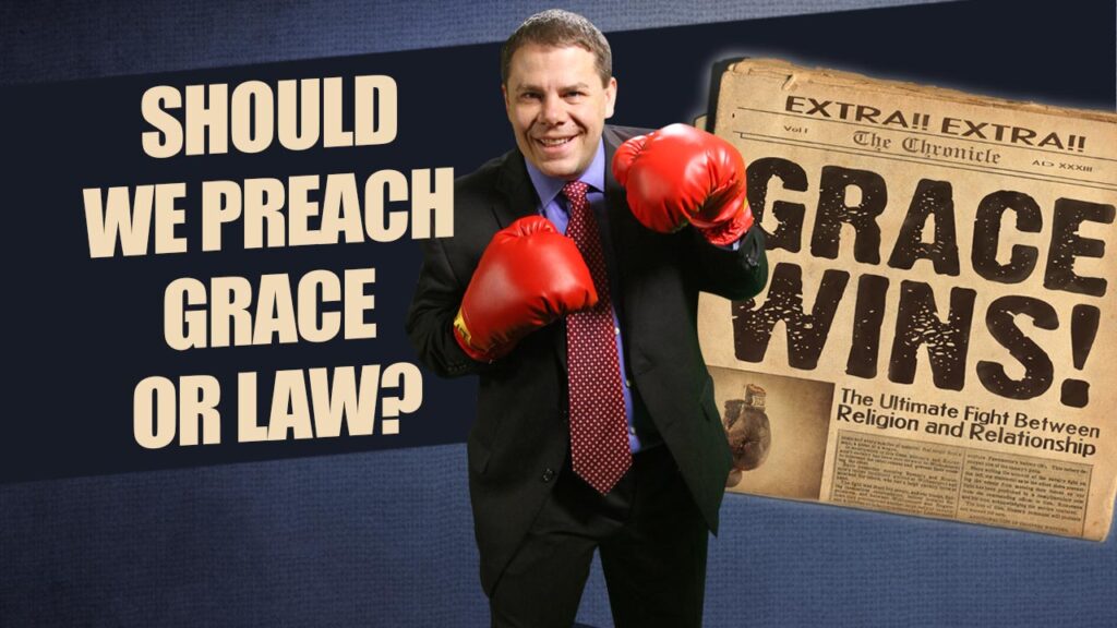 Grace Wins 53.Should We Preach Law Or Grace