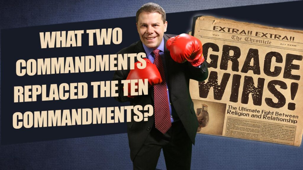Grace Wins 57.What Two Commandments Replaced The Ten Commandments