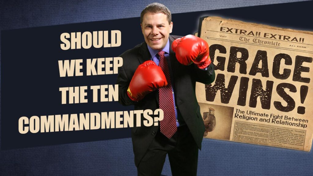 Grace Wins 58.Should We Keep The 10 Commandments