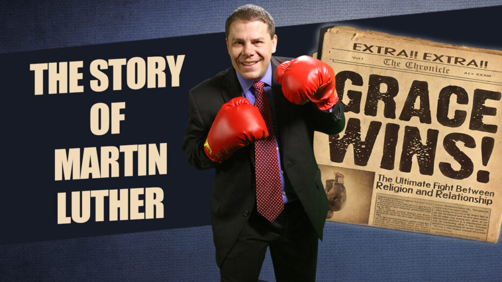 Grace Wins 6.Martin Luther