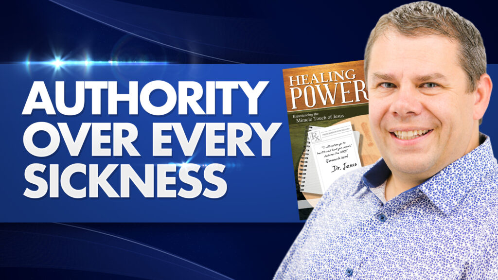 Healing Power | Authority Over Every Sickness 28 Healing Power Authority Over Every Sickness