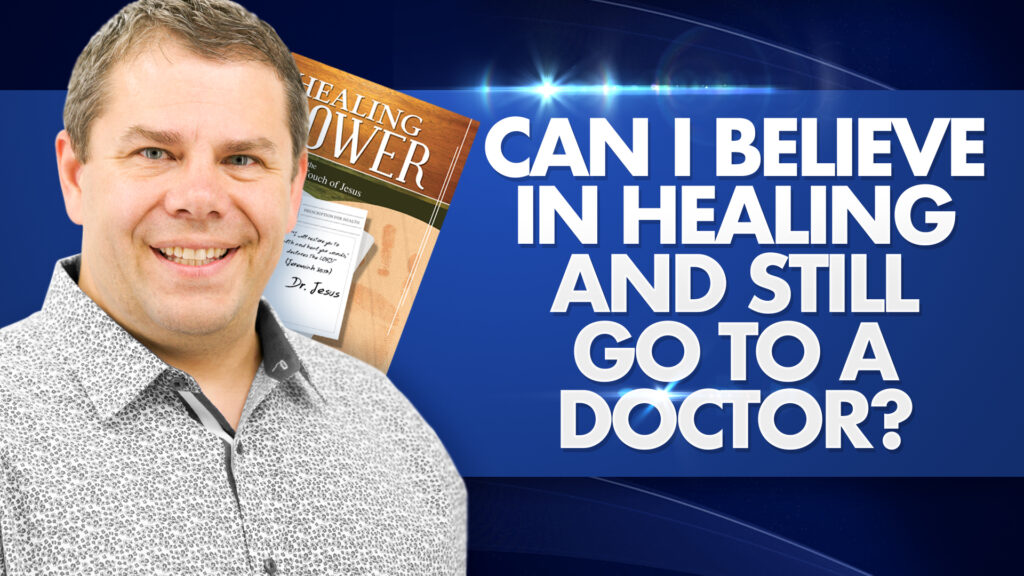 Healing Power Can I Believe In Healing And Still Go To A Doctor