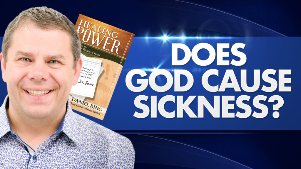 Healing Power | Does God Cause Sickness? 18 Healing Power Does God Cause Sickness