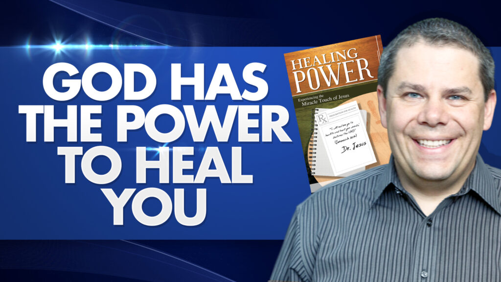 Healing Power God Has The Power To Heal You