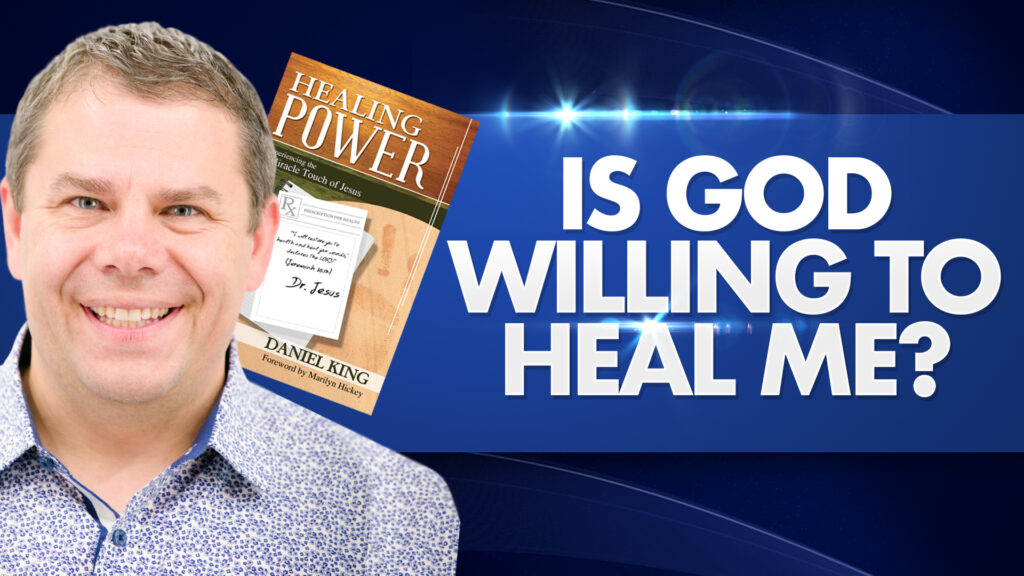 Healing Power Is God Willing To Heal Me