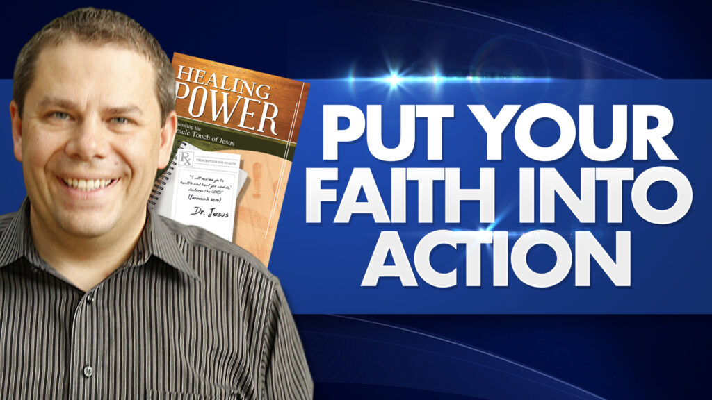Healing Power Put Your Faith Into Action