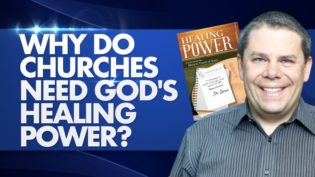 Healing Power | Why Do Churches Need God'S Healing Power?