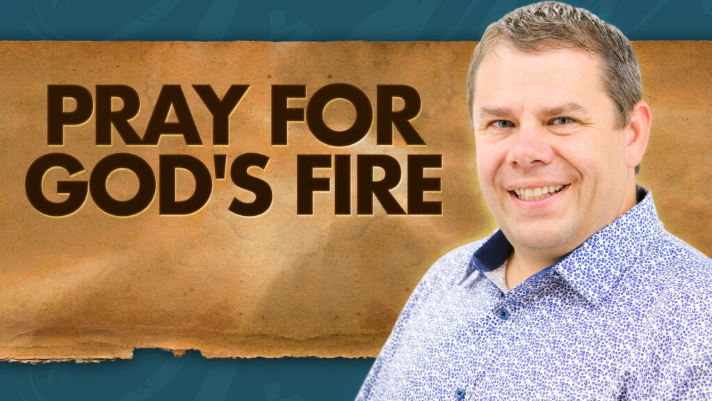 Power Of Prayer Pray For Gods Fire