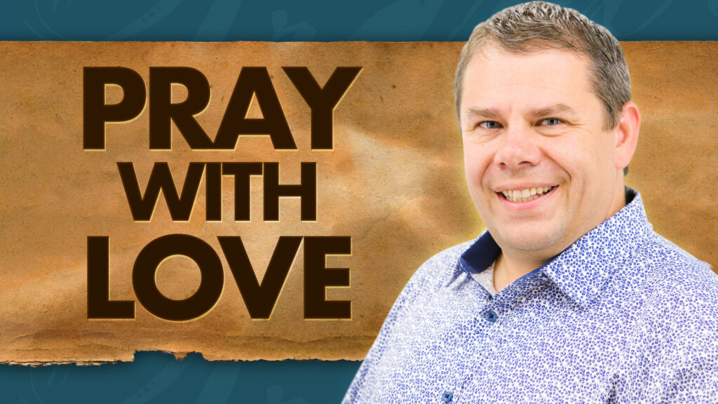 Power Of Prayer Pray With Love Daniel King