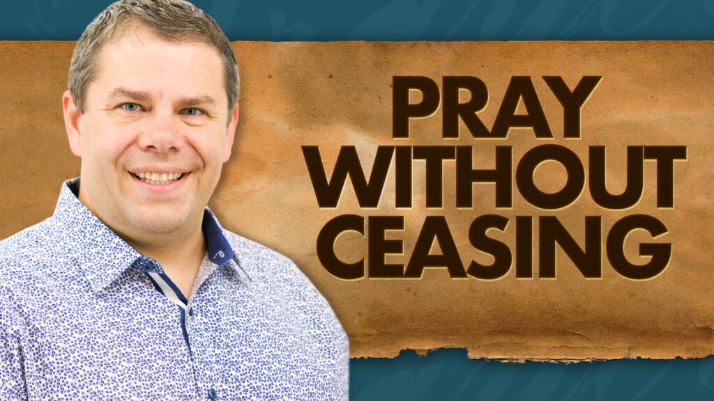 Power Of Prayer Pray Without Ceasing
