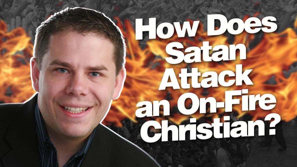 Revival Fire.how Does Satan Attack An On Fire Christian