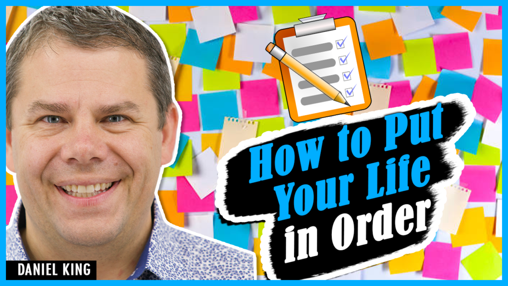 Daniel King Ministries How To Put Your Life In Order