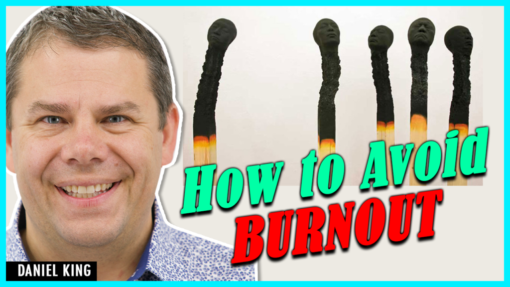 Daniel King How To Avoid Burnout