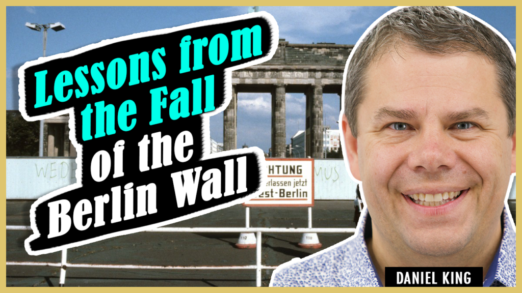 Daniel King Lessons From Fall Berlin Wall