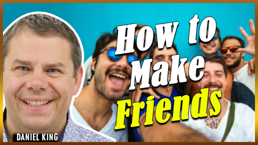 Daniel King Ministries How To Make Friends