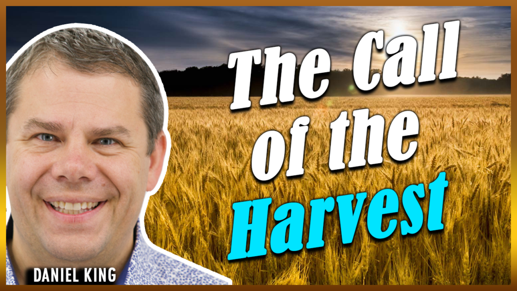Daniel King Ministries The Call Of The Harvest