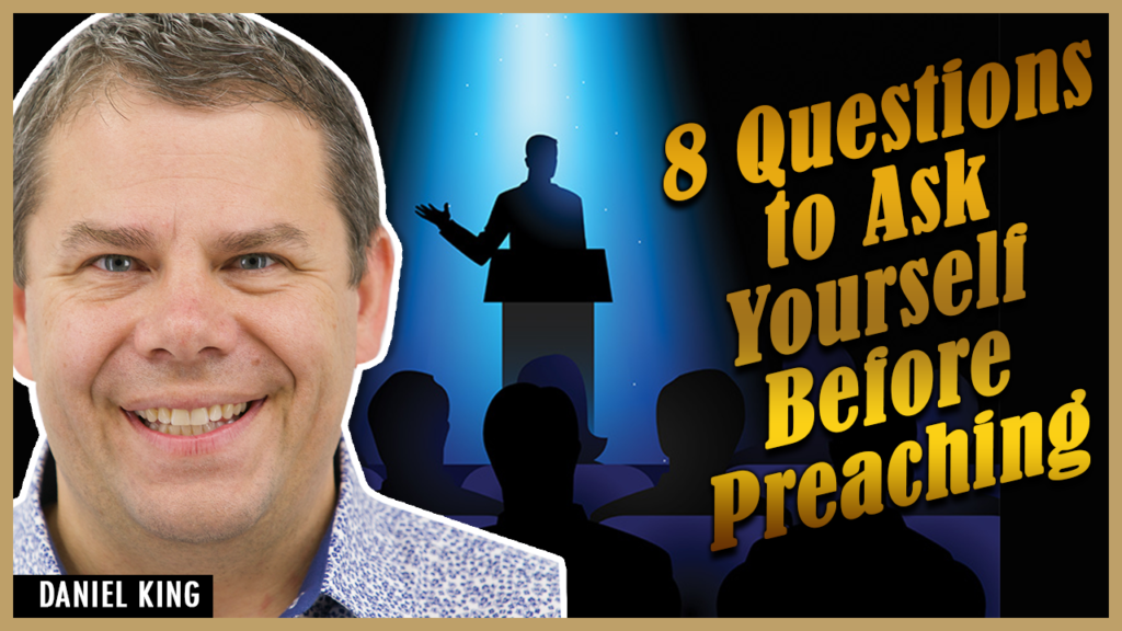 Daniel King Questions To Ask Before Preaching