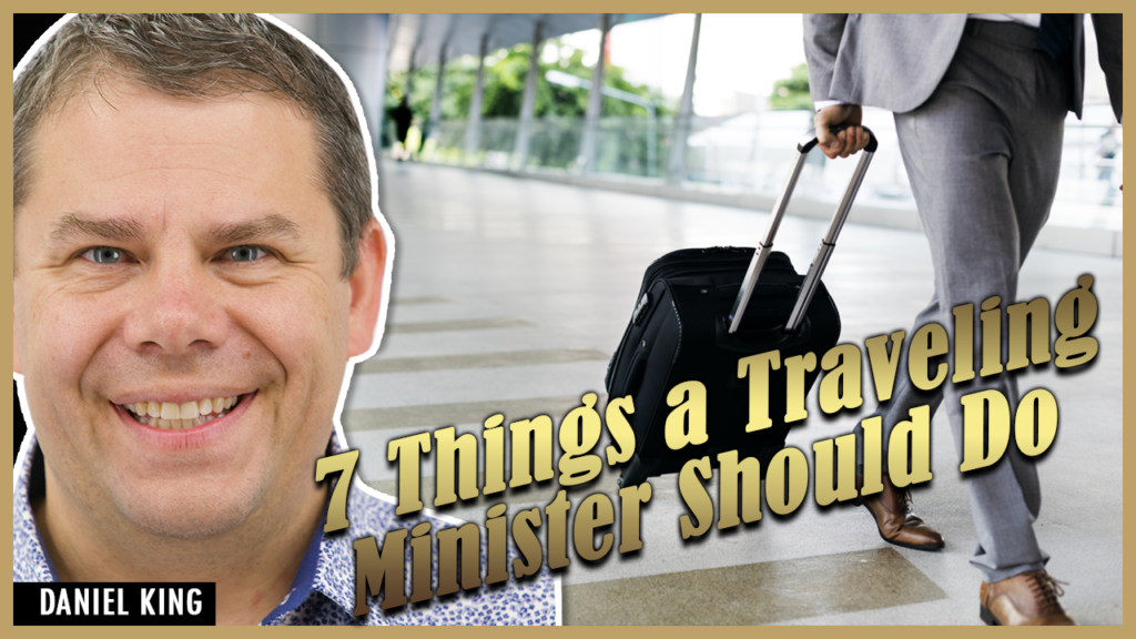Daniel King Things Traveling Minister Should Do