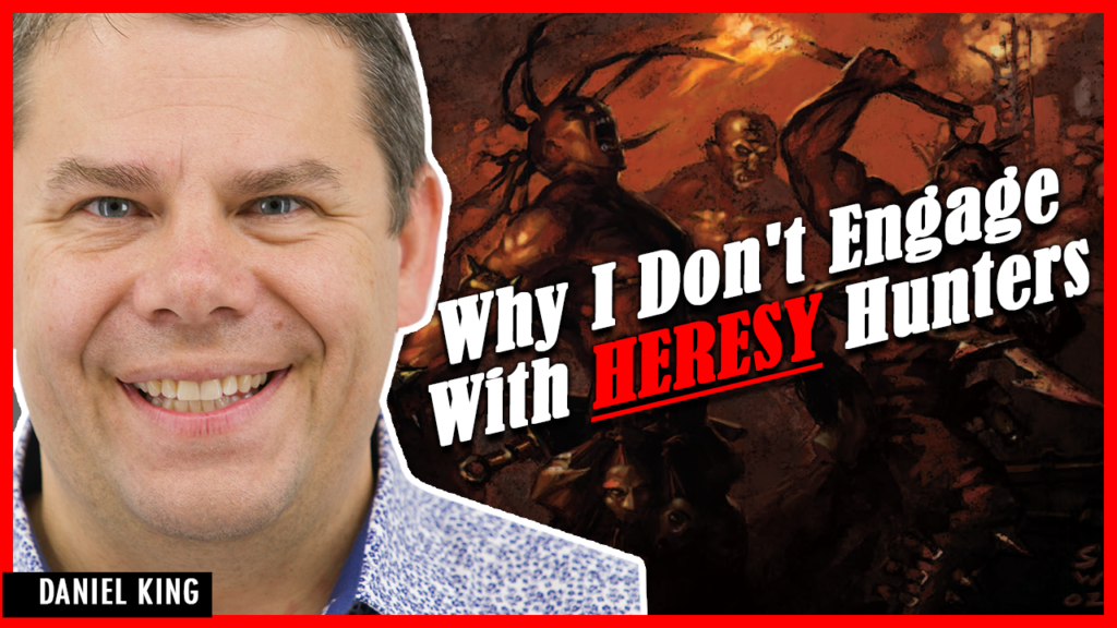 Daniel King Why I Dont Engage With Heresy Hunters