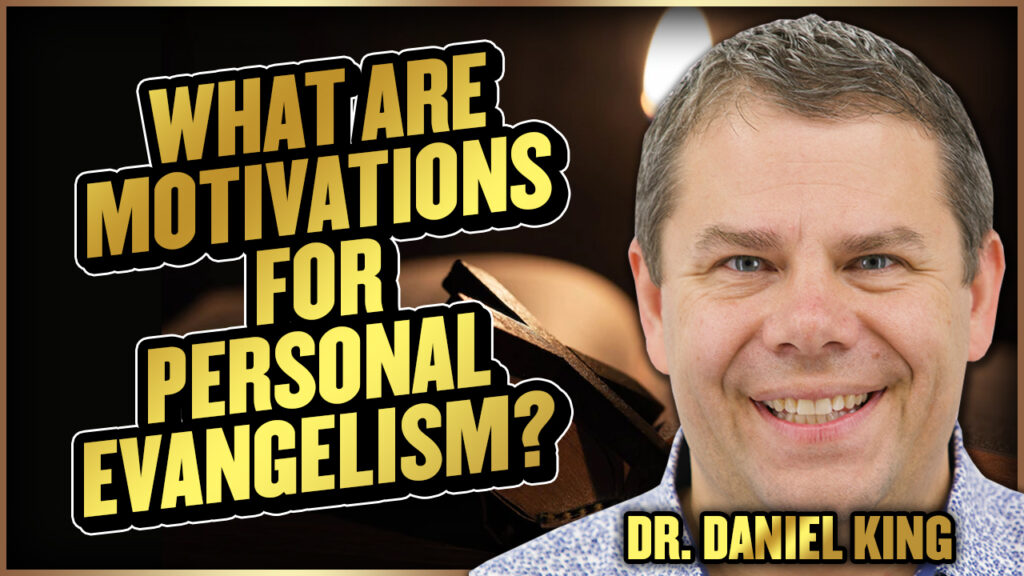 Evangelism Coach 7 What Are Motivations For Personal Evangelism